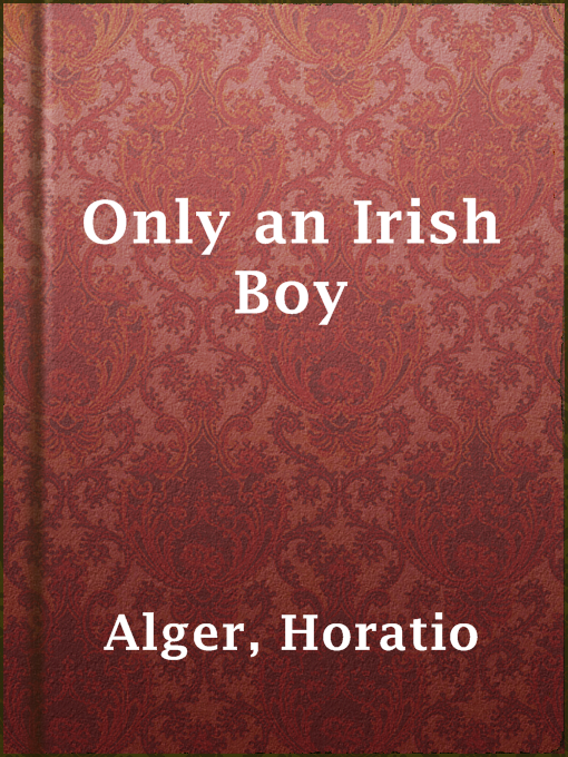 Title details for Only an Irish Boy by Horatio Alger - Available